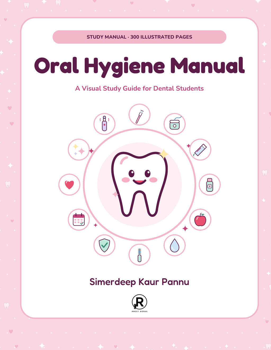 Oral Hygiene Manual: A Visual Study Guide for Dental Students by Simerdeep Kaur Pannu, soft pink paperback cover with cute tooth illustration